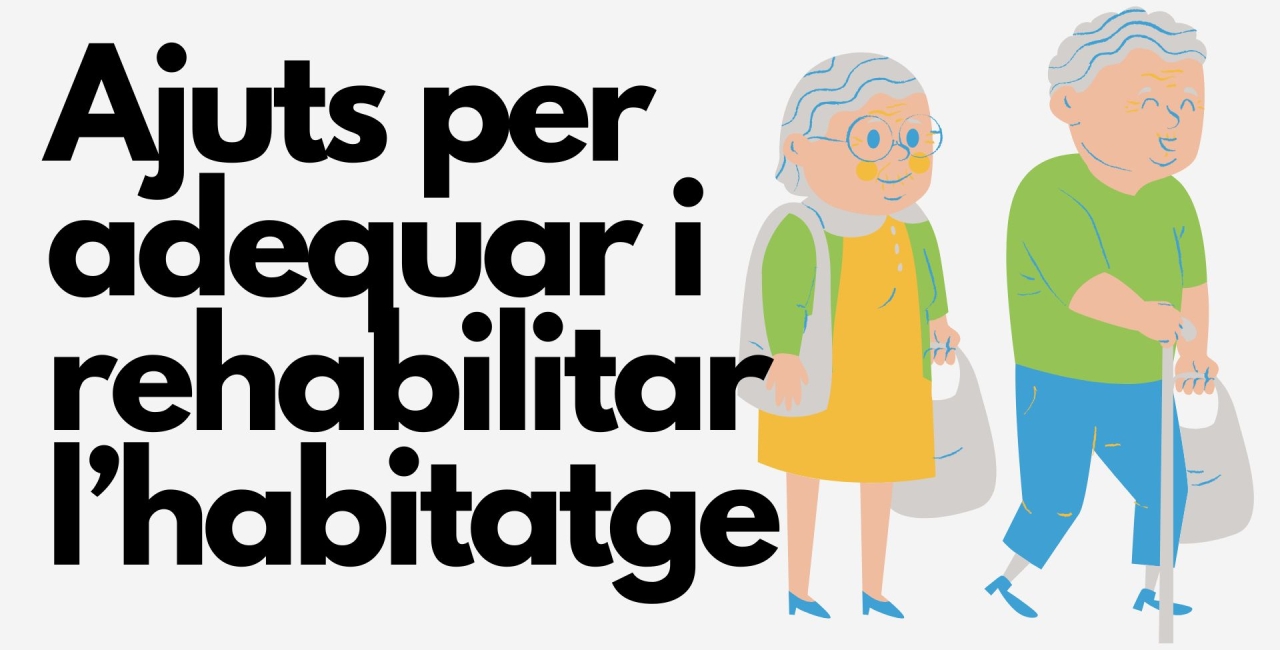 Ajuts per adequar i rehabilitar l'habitatge – Convocatòria 2025 per a majors de 65 anys